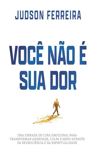 Capa do livro Você Não É Sua Dor!, de Judson Ferreira